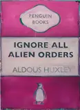 Harland Miller, Ignore All Alien Orders - Aldous Huxley