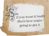 Sex, if you want it badly .... by Banksy, 2005, stencilled spray paint, emulsion, ply board, sold Jul 2014