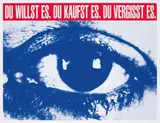 Barbara Kruger, Du Willst es. Du Kaufst es. Du Vergisst es. (You want it. You Buy it. You Forget it.), 2013, Archival pigment print, on heavy wove paper, with narrow margins,