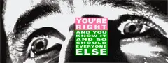 Barbara Kruger, You're Right (And You Know It and So Should Everyone Else), 2010, Lithograph in colours, on smooth wove paper, the full sheet