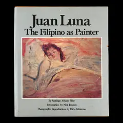 Juan Luna, The Filipino as Painter, Author: Santiago Albano Pilar<br> Introduction by Nick Joaquin<br> Photographic Reproductions by Dick Baldovino