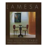 Lamesa: The Filipino Table by Reynaldo Gamboa Alejandro and Josephine Labrador Hermano, sold Jan 2024