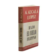 A. Alcalá López, Bajo el cielo filipino (novela histórica)