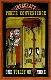 Alexander, Integrate Public Convenience White and Black (anti-apartheid), poster
