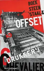 Drukkerij C. Chevalier Rotterdam Boek Steen Staal & Offset by Paul Schuitema, 1929, poster, sold Feb 2023