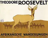 Julius Klinger, Theodore Roosevelt Afrikanische Wanderungen, 1910, poster