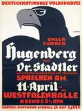 Max Aurich, Deutschnationale Volkspartei unser fúhrer Hugenberg und Dr. Stadtler in der Westfalenhalle, poster