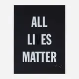Hank Willis Thomas, All Li es Matter, 2019, screenprint