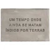 Jonathas Andrade, UM TEMPO ONDE AINDA SE MATAM ÍNDIOS POR TERRAS 2014/2017, Placa de cimento com estrutura de argamassa armada