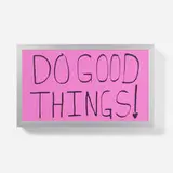 Sam Durant, Do Good Things!, 2021, screenprint on translucent film, aluminum light box
