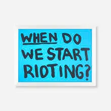Sam Durant, When Do We Start Rioting?, 2017, screenprint on translucent film, light box