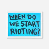 Sam Durant, When Do We Start Rioting?, 2017, screenprint on translucent film, light box