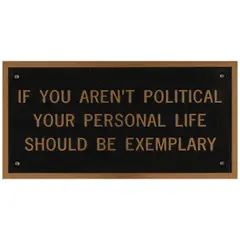 Jenny Holzer, If You Aren't Political Your Personal Life Should be Exemplary, 1998