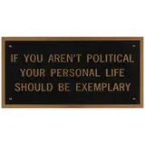 Jenny Holzer, If You Aren't Political Your Personal Life Should be Exemplary, 1998