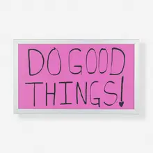 Sam Durant, Do Good Things!, 2021, screenprint on translucent film, aluminum light box