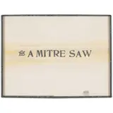 Edward Kienholz, For a Mitre Saw