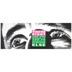 Barbara Kruger, You're Right (And You Know it and So Should Everyone Else), 2010, Lithograph in colors on smooth wove paper