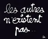 Ben Vautier, Les autres n'existent pas, 2006, acrylic on canvas
