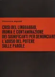 Vincenzo Agnetti, Crisi del linguaggio, ironia e contaminazione dei significati per denunciare l'abuso del potere sulle parole