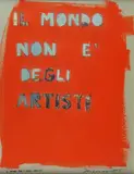 Sarenco, Il mondo non è degli artisti