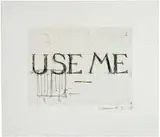 Bruce Nauman, Use Me, 1988, Hardground etching on Somerset satin wove paper