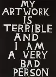David Shrigley, My Artwork is Terrible and I Am a Very Bad Person, Linocut, 2018, on wove paper