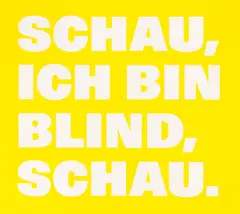 Rémy Zaugg, SCHAU,/ICH BIN/BLIND,/SCHAU., (jaune/blanc), 1997, Lack auf Aluminium, Siebdruck