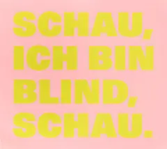 Rémy Zaugg, SCHAU,/ICH BIN/BLIND,/SCHAU., (rose/jaune verdi), 1998, Lack auf Aluminium, Siebdruck