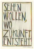 Robert Wilson, SEHEN WOLLEN, WO ZUKUNFT ENTSTEHT, 1991, Farbkreide und Bleistift auf Karton