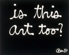 Ben Vautier, Is this art too?, 1987, Acryl auf Leinwand