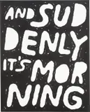 Stefan Marx, AND SUDDENLY IT'S MORNING, 2015, Acryl auf Leinwand
