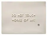 Gifford Myers, DO NOT TOUCH WORKS OF ART, 1979, Unglazed ceramic relief on plaque