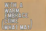 Lawrence Weiner, With a warm Embrace (Come what May), 1995, Serigrafie auf Sandpapier