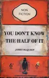 You Don't Know the Half of It by James McQueen, print, offered Dec 2023