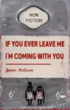 If You Ever Leave Me, I'm Coming With You Mixed-media print in colours with hand-embellishments, 2022 by James McQueen, print, sold Dec 2022