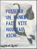 Posséder un Banksy fait vite nouveau riche... by Ardpg, 2014, Pochoir et peinture aérosol sur affiches lacérées, sold Sep 2017