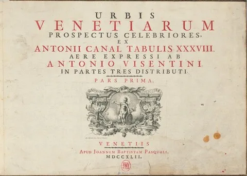 Antonio Visentini, Urbis Venetiarum Prospectus Celebriores, Ex Antonii Canal Tabulis XXXVIII. Aere Expressi ab Antonio Visentini in Partes Tres Distributi. Pars Prima [-Pars Tertia]