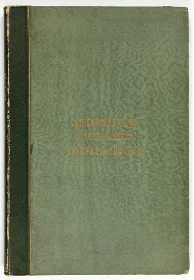 Frederick Catherwood, Views of Ancient Monuments in Central America, Chiapas, and Yucatán