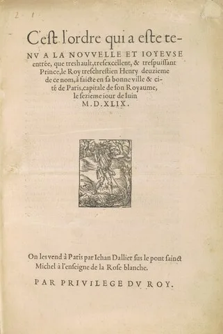 Jean Goujon, [Entrée d'Henri II] C'est l'ordre qui a este tenu a la nouvelle et ioyeuse entrée que tres hault, tresexcellent et trespuissant Prince le Roy treschrestien Henry deuzieme de ce nom à faicte en sa bonne ville et cité de Paris...