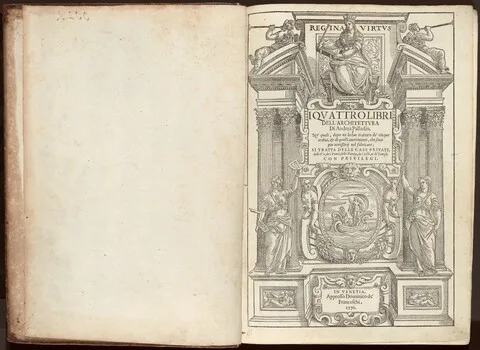 Andrea Palladio, I Quattro Libri dell'Architettura Di Andrea Palladio. Ne' quali, dopo un breue trattato de' cinque ordini, & di quelli auertimenti, che sono piu necessarij nel fabricare; Si Tratta Delle Case Private, delle Vie, de i Ponti, delle Piazze, de i Xisti, et de'Tempij.