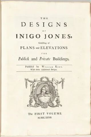 Bernard Baron, The Designs of Inigo Jones Consisting of Plans and Elevations for Publick and Private Buildings. Publish'd by William Kent, With some Additional Designs. The First [Second] Volume